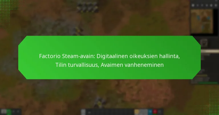 Factorio Steam-avain: Digitaalinen oikeuksien hallinta, Tilin turvallisuus, Avaimen vanheneminen