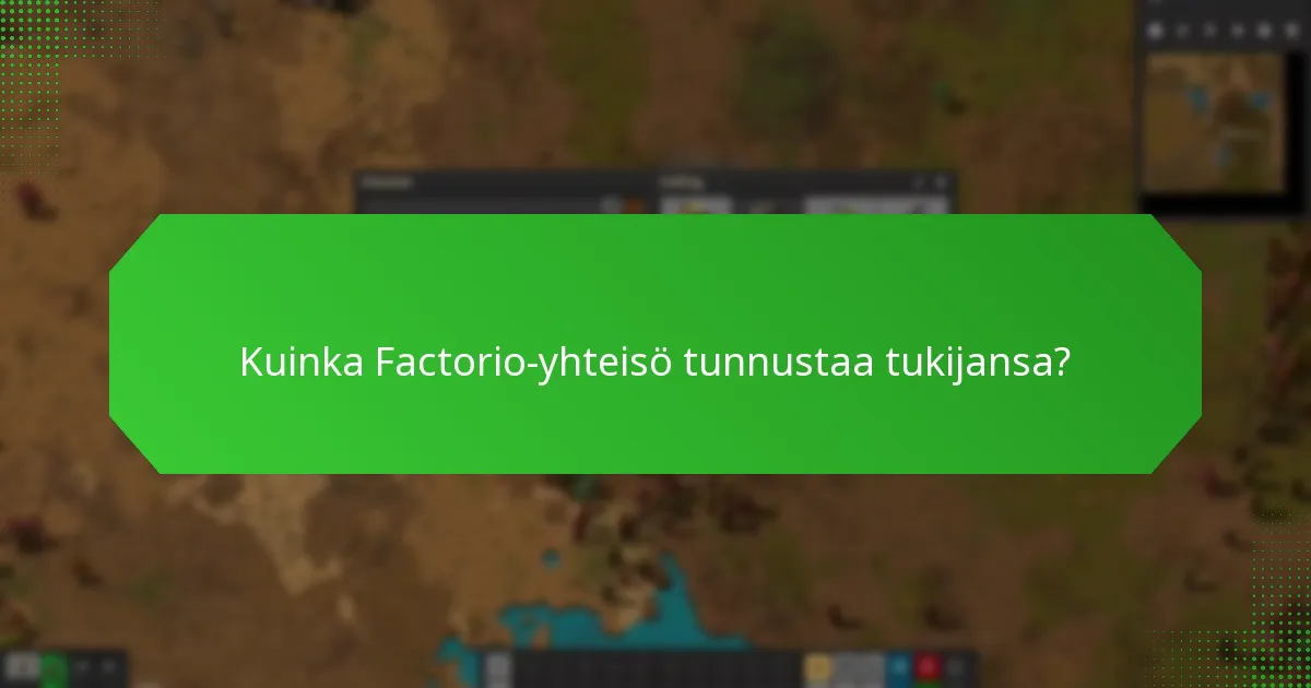 Kuinka Factorio-yhteisö tunnustaa tukijansa?