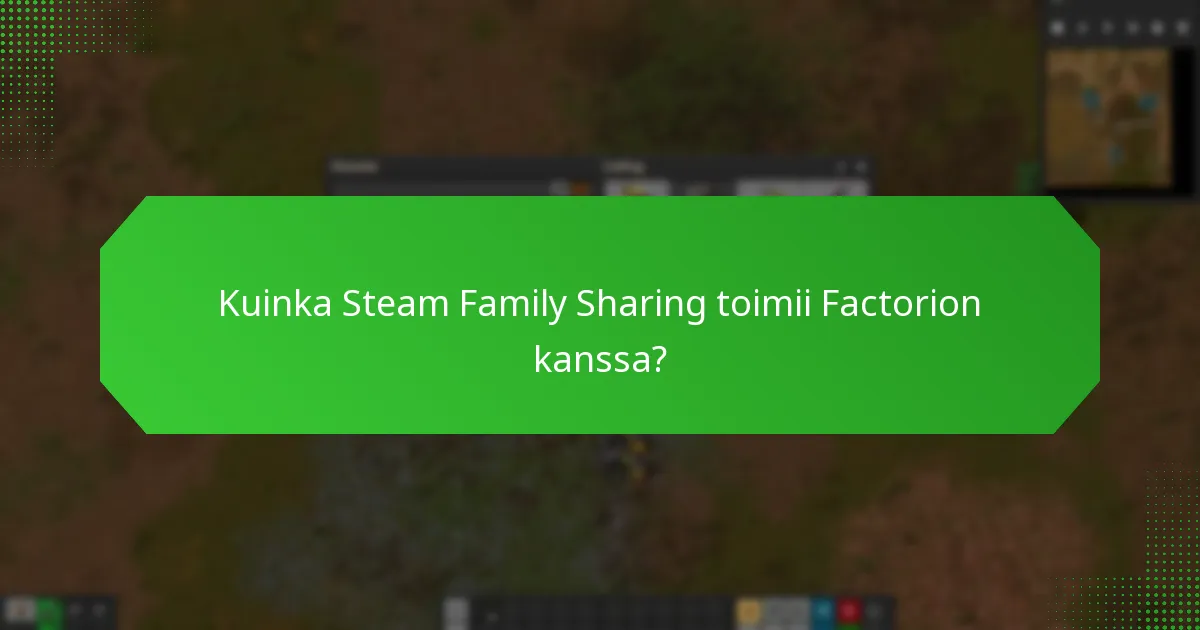 Kuinka Steam Family Sharing toimii Factorion kanssa?
