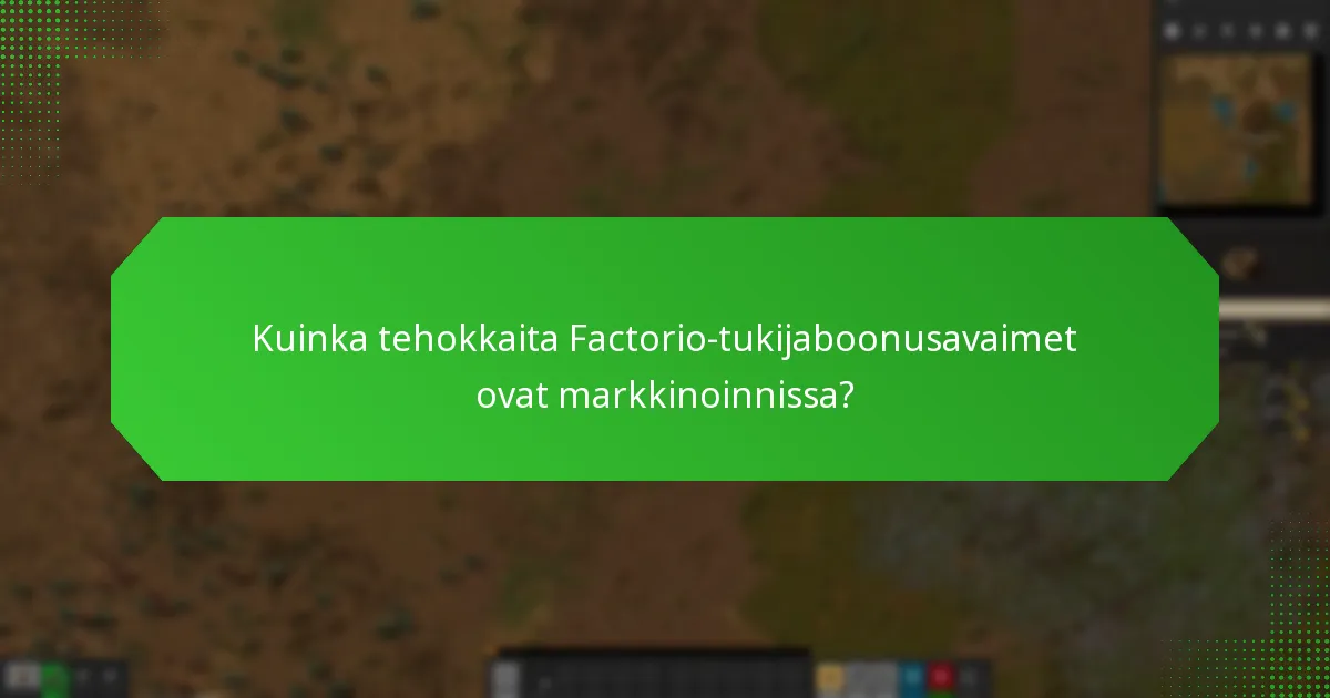 Kuinka tehokkaita Factorio-tukijaboonusavaimet ovat markkinoinnissa?