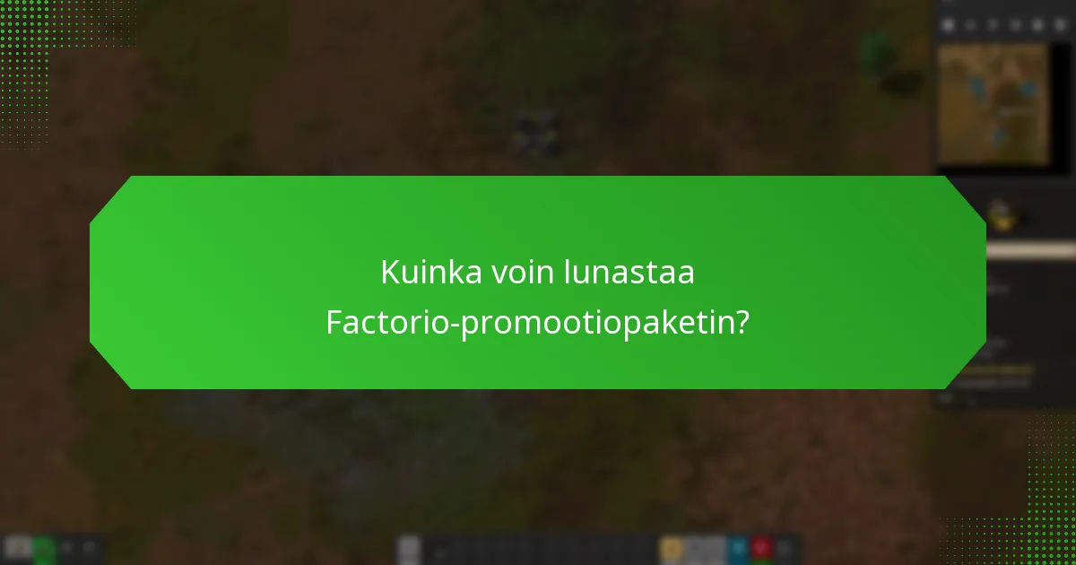 Kuinka voin lunastaa Factorio-promootiopaketin?