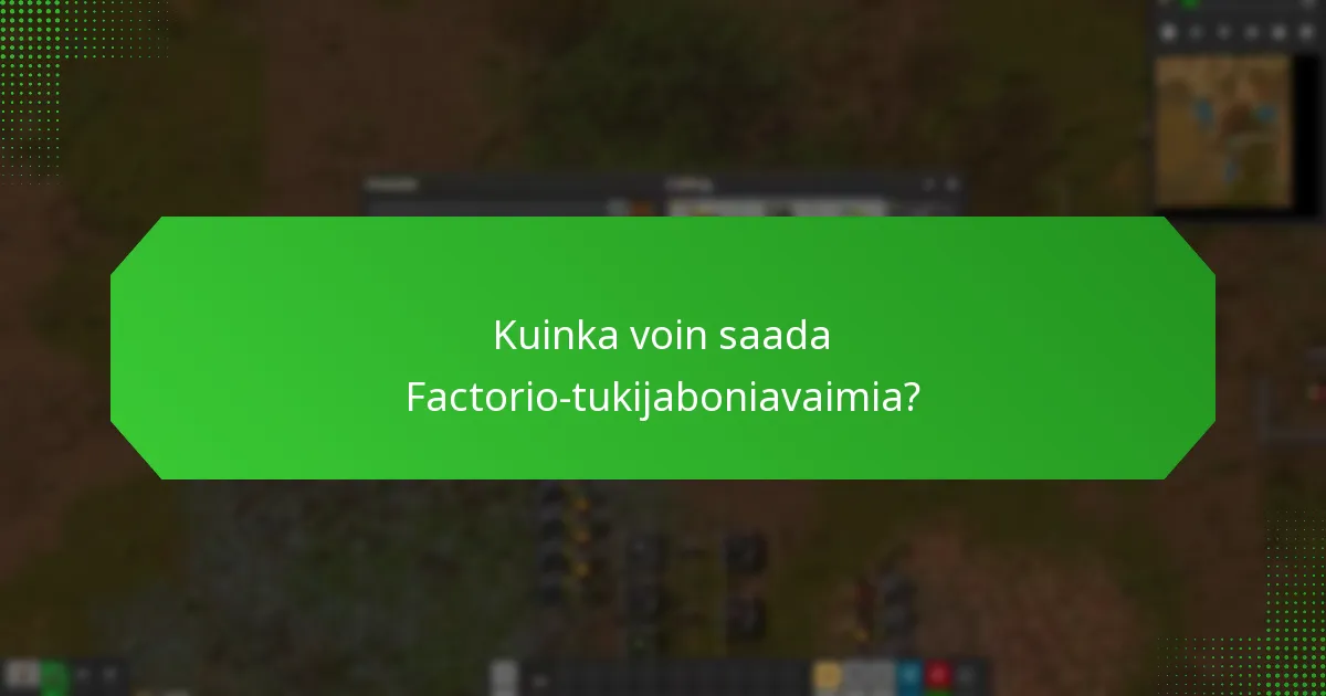 Kuinka voin saada Factorio-tukijaboniavaimia?