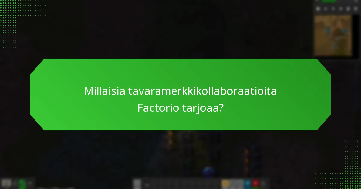 Millaisia tavaramerkkikollaboraatioita Factorio tarjoaa?