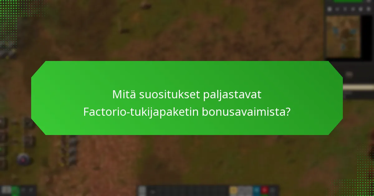 Mitä suositukset paljastavat Factorio-tukijapaketin bonusavaimista?