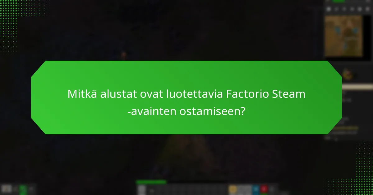 Mitkä alustat ovat luotettavia Factorio Steam -avainten ostamiseen?