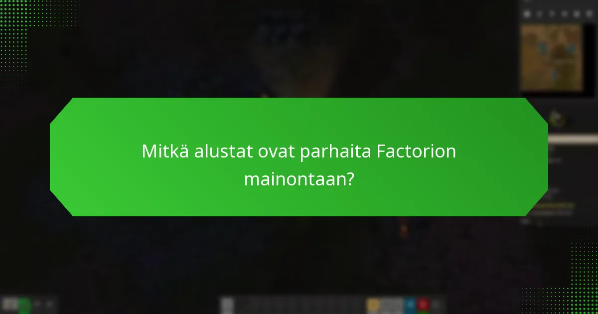 Mitkä alustat ovat parhaita Factorion mainontaan?