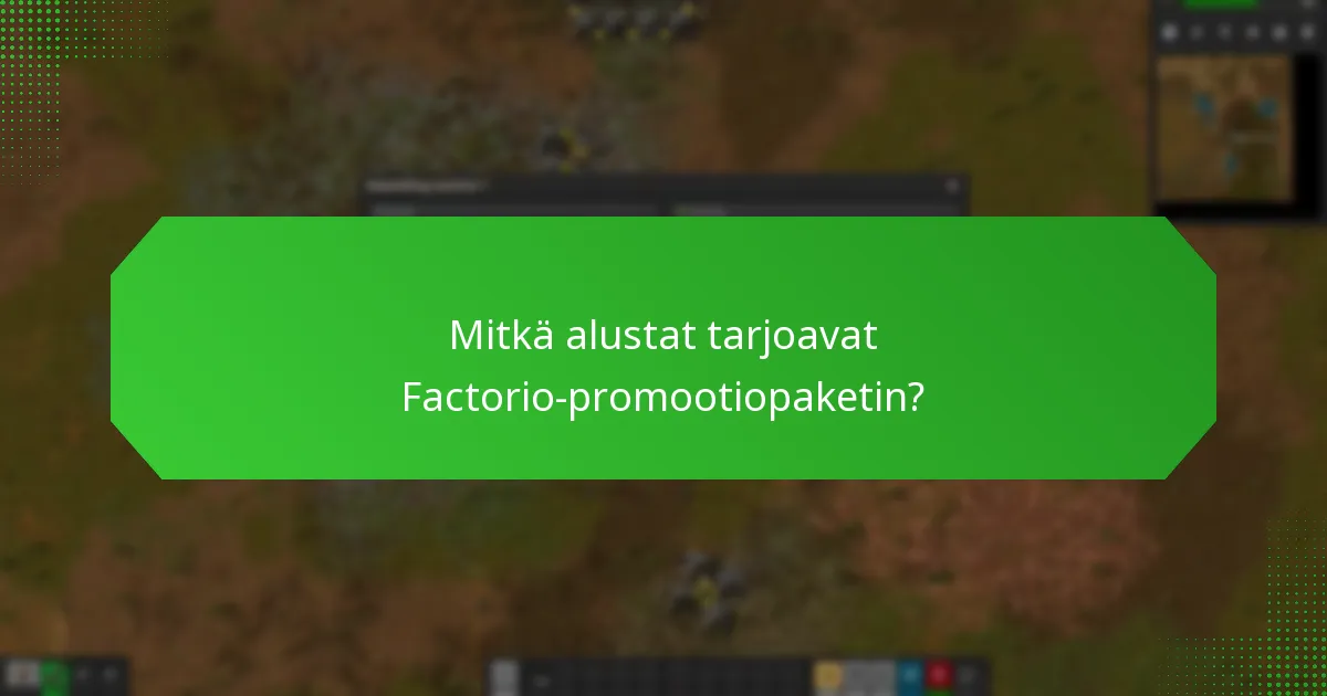 Mitkä alustat tarjoavat Factorio-promootiopaketin?
