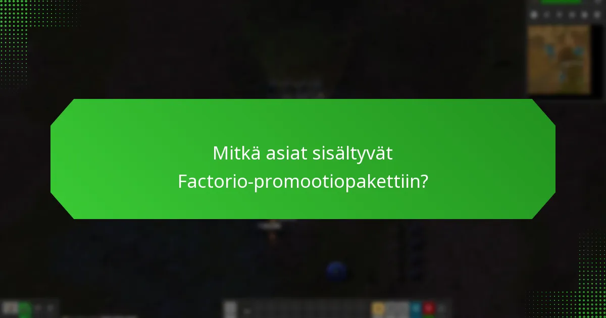 Mitkä ovat vaihtoehdot Factorio-promootiopakettiin?