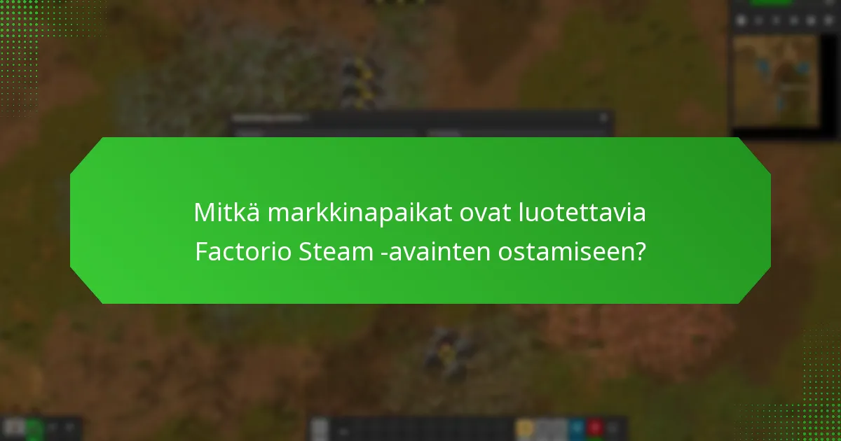 Kuinka tunnistaa luotettavat jälleenmyyjät Factorio Steam -avaimille?