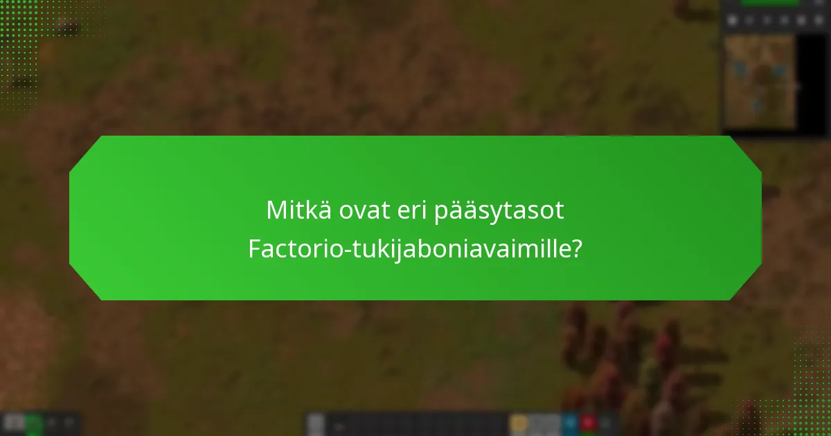 Mitkä ovat eri pääsytasot Factorio-tukijaboniavaimille?