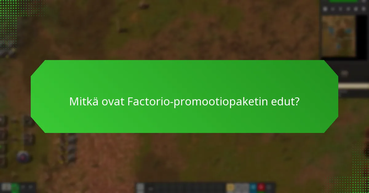 Kuinka Factorio-promootiopaketti vertautuu muihin pelipaketteihin?