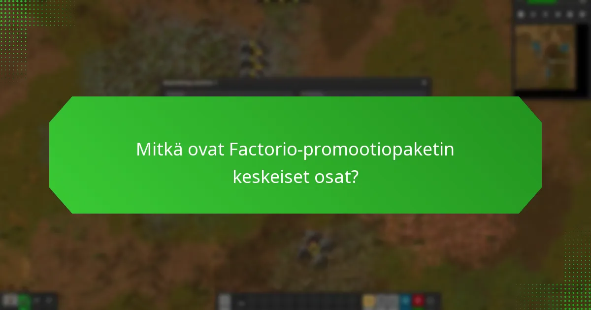Mitkä ovat Factorio-promootiopaketin ostamisen edut?