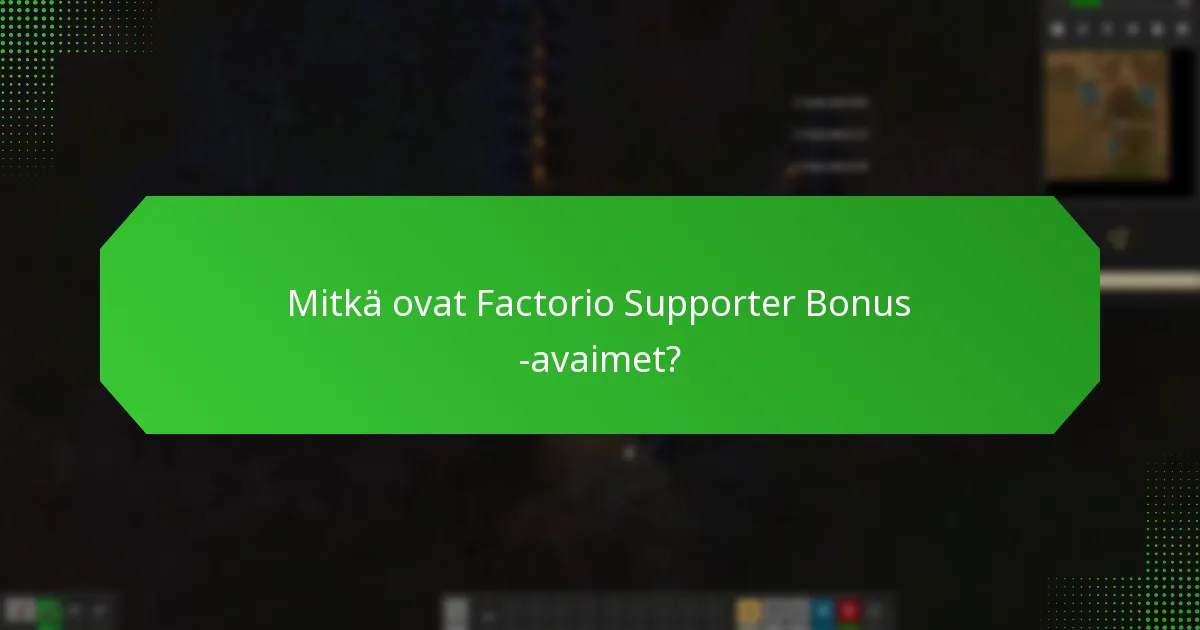 Mitkä rajoitukset koskevat Factorio Supporter Bonus -avaimia?