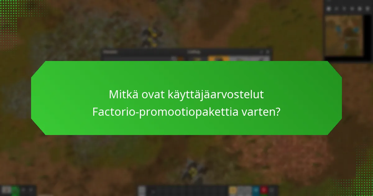 Kuinka pelaajat kuvaavat kokemuksiaan Factorio-promootiopaketista?