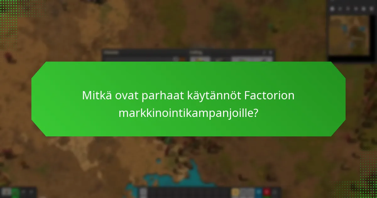 Mitkä ovat parhaat käytännöt Factorion markkinointikampanjoille?