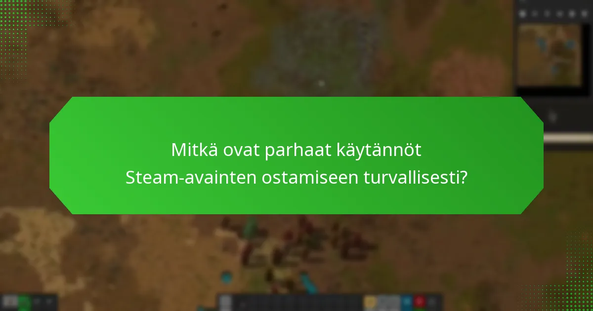Mitkä riskit liittyvät Factorio Steam -avainten ostamiseen kolmannen osapuolen myyjiltä?