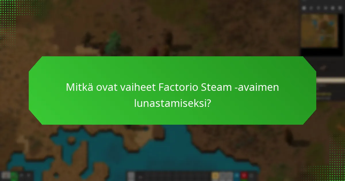 Mitkä ovat vaiheet Factorio Steam -avaimen lunastamiseksi?